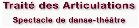 Traité des Articulations, Spectacle de danse - théâtre