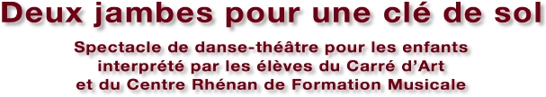 Spectacle de danse-théâtre pour les enfants interprété par les élèves diu Carré d’Art et du Centre Rhénan de Formation Musicale